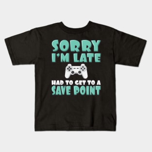 'Had To Get to a Save Point' Funny Video Gamer Gift Kids T-Shirt